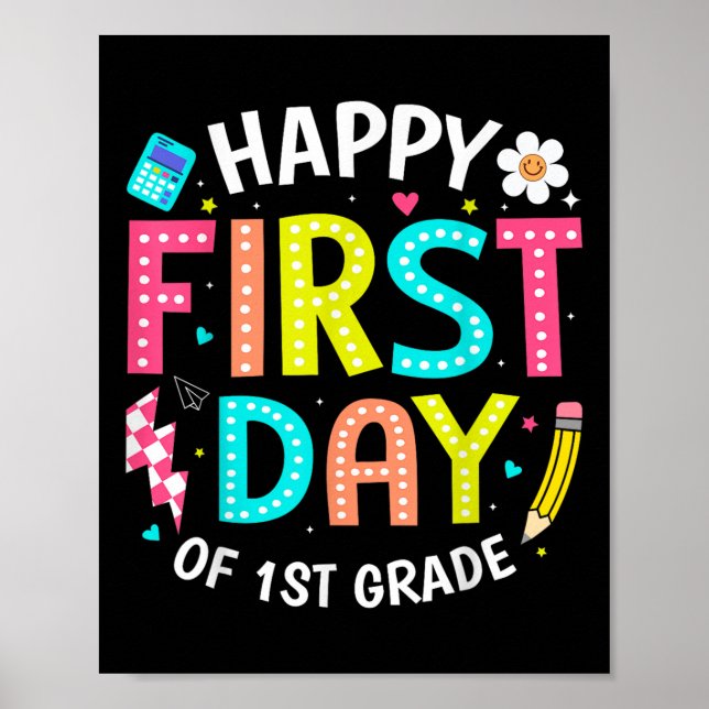 Happy First Day Of 1st Grade Teachers Kids Back To Poster (Front)