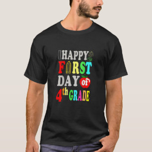 Happy First Day Of 4th Grade Teacher Student  Quot T-Shirt