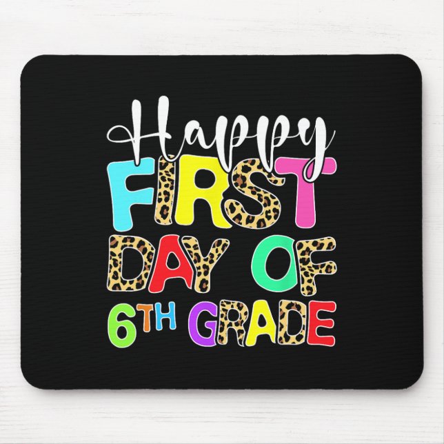Happy First Day Of 6th Grade Leopard Back To Schoo Mouse Pad (Front)