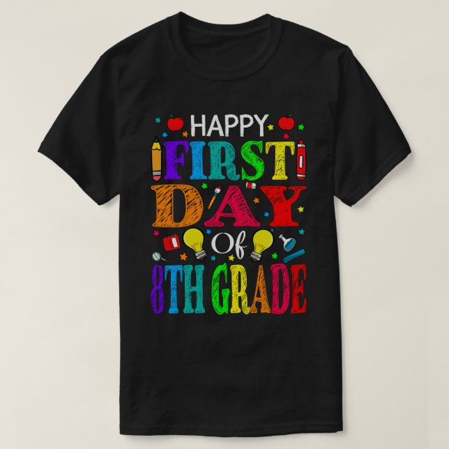 Happy First Day Of 8th Grade Teacher Student T-Shirt (Design Front)