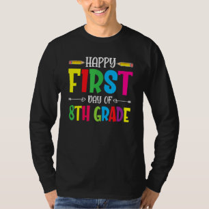 Happy First Day Of 8th Grade Teacher Students T-Shirt