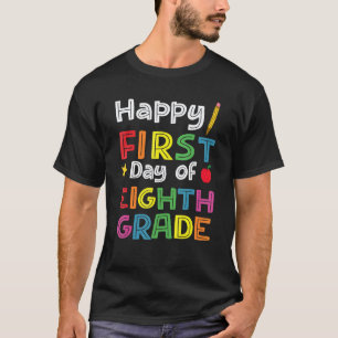 Happy First Day Of Eighth Grade Back To School Te T-Shirt