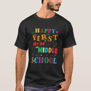 Happy First Day Of Middle School - Back To School T-Shirt