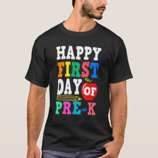 Happy First Day Of Pre K Back To School Teacher St T-Shirt