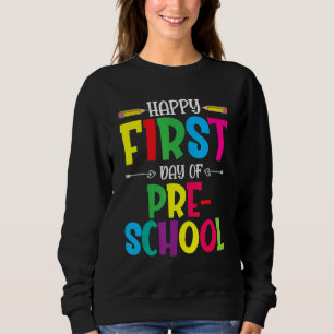 Happy First Day Of Preschool Teacher Students Sweatshirt