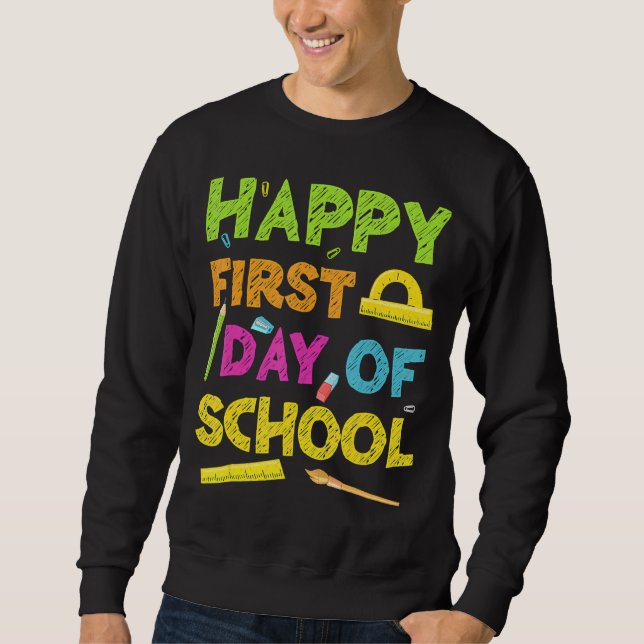 Happy First Day Of School  Back To School Sweatshirt (Front)