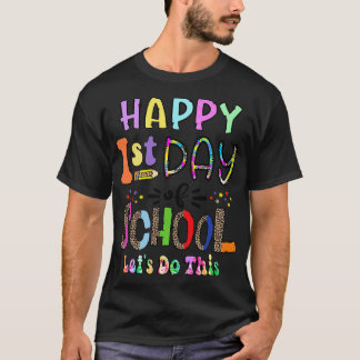 Happy First Day Of School Back To School Teacher S T-Shirt