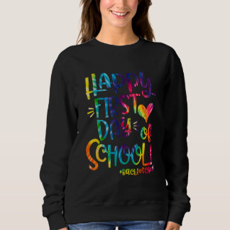 Happy First Day Of School Back To School Teachers Sweatshirt