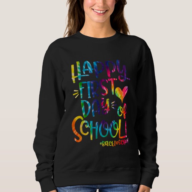 Happy First Day Of School Back To School Teachers  Sweatshirt (Front)