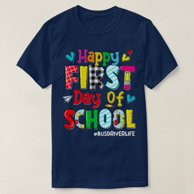 Happy First Day Of School Bus Driver Life Back To  T-Shirt (Design Front)