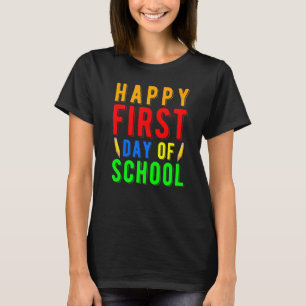 Happy First Day Of School Design For Teachers Scho T-Shirt