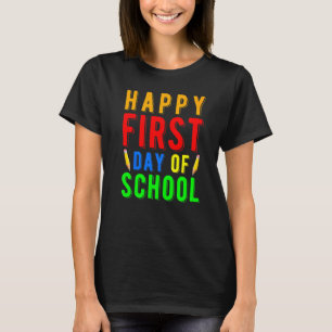 Happy First Day Of School Design For Teachers Scho T-Shirt