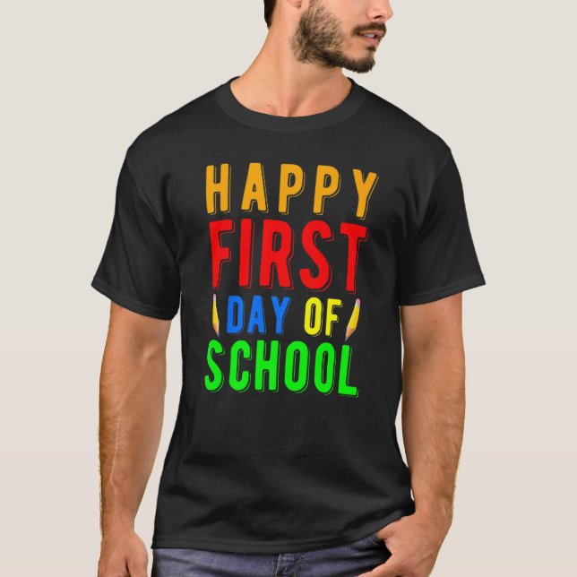 Happy First Day Of School Design For Teachers Scho T-Shirt (Front)