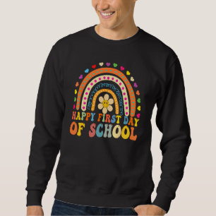 Happy First Day Of School For Teachers Kids Back T Sweatshirt