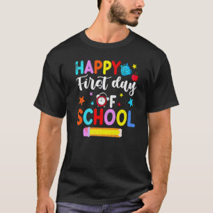 Happy First Day Of School Fun Teaching Teachers Da T-Shirt