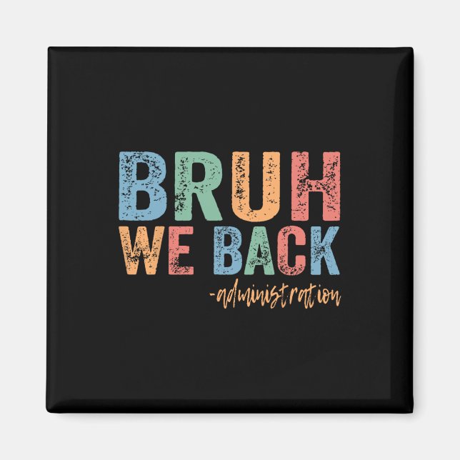 Happy First Day Of School Funny Bruh We Ck Adminis Magnet (Front)