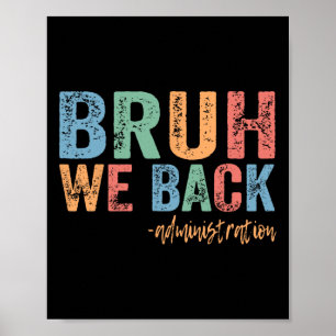 Happy First Day Of School Funny Bruh We Ck Adminis Poster