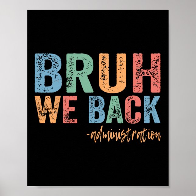 Happy First Day Of School Funny Bruh We Ck Adminis Poster (Front)