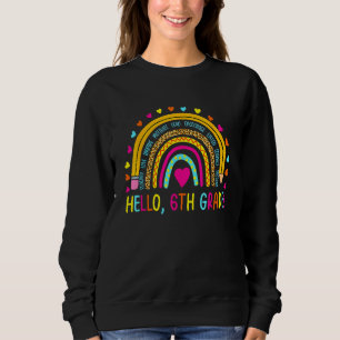 Happy First Day Of School Hello 6th Grade Teacher  Sweatshirt
