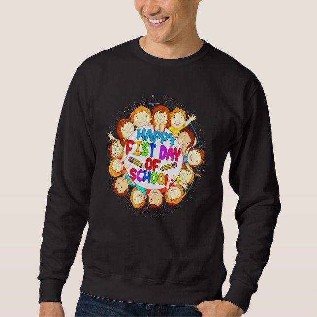 Happy First Day Of School Men Women Teachers Stude Sweatshirt (Front)
