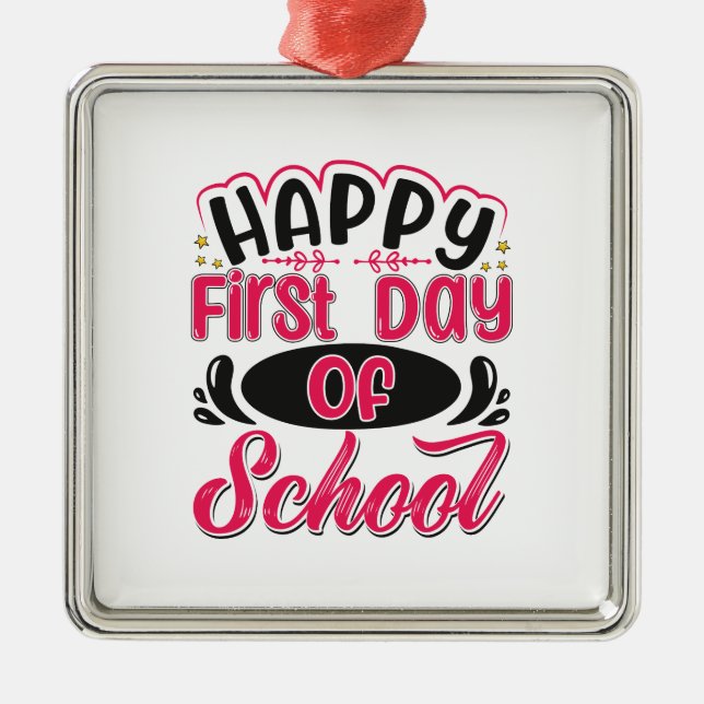 Happy First Day Of School Metal Ornament (Front)