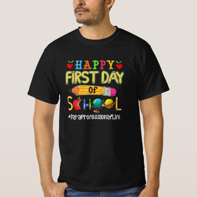 Happy First Day Of School Paraprofessional  T-Shirt (Front)