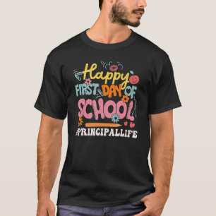 Happy First Day Of School Principal Life 1 T-Shirt
