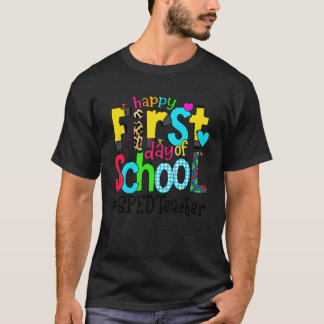 Happy First Day of School SPED Teacher Life T-Shirt