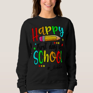 Happy First Day Of School Teacher Back To School B Sweatshirt