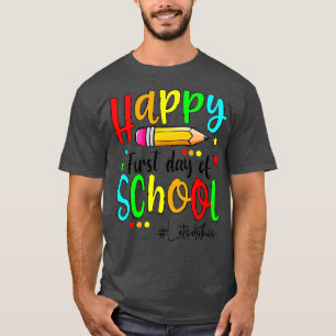 Happy First Day of School Teacher Back to School B T-Shirt