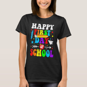 Happy First Day Of School Teacher Back To School B T-Shirt