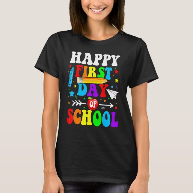 Happy First Day Of School Teacher Back To School B T-Shirt (Front)