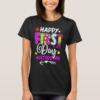 Happy First Day of School Teacher Back to School B T-Shirt