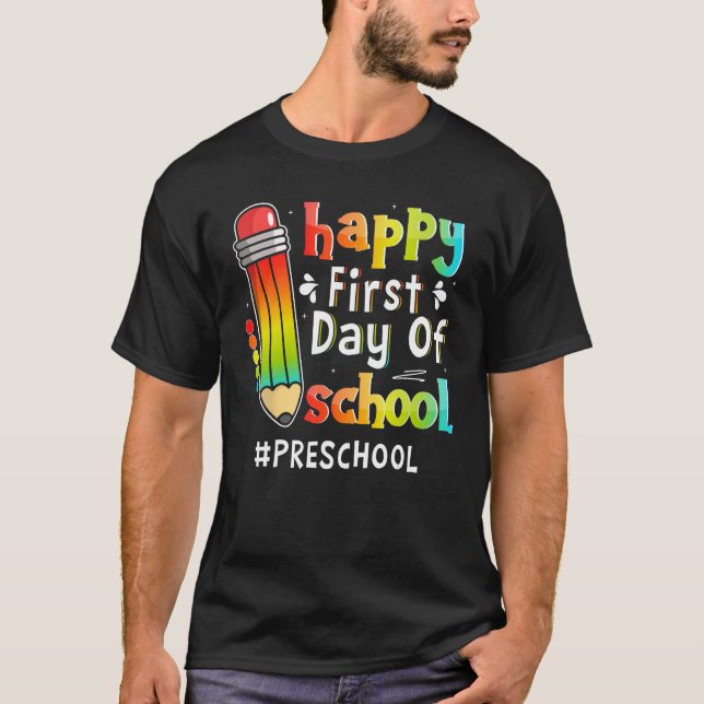 Happy First Day Of School Teacher Preschool Back T T-Shirt (Front)