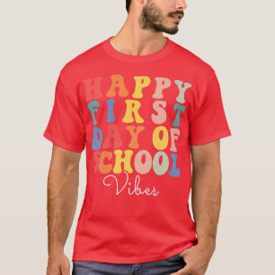 Happy First Day of School Teachers Vibes Students T-Shirt