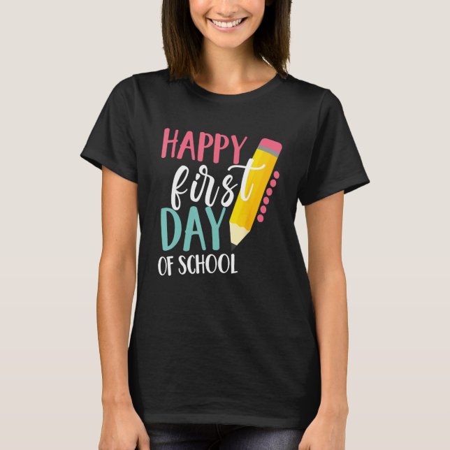 Happy First Day Of School Teachers Women Student B T-Shirt (Front)