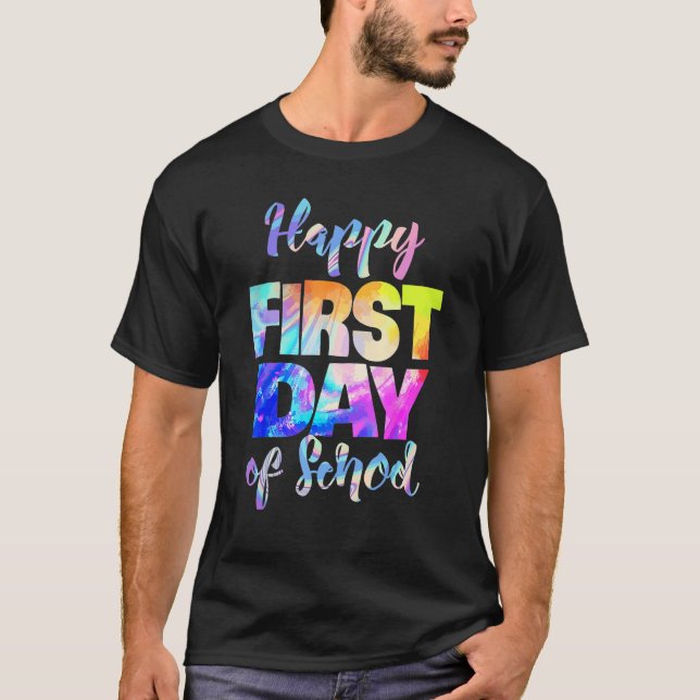 Happy First Day Of School Tie Dye Students And Tea T-Shirt (Front)