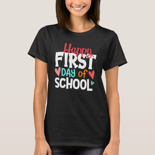 Happy First Day Of School Welcome Back To School S T-Shirt (Front)