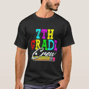 Happy First Day Of Seventh 7th Crew Grade Teachers T-Shirt