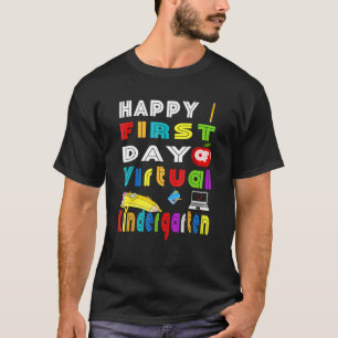 Happy First Day Of Virtual Kindergarten Teacher St T-Shirt
