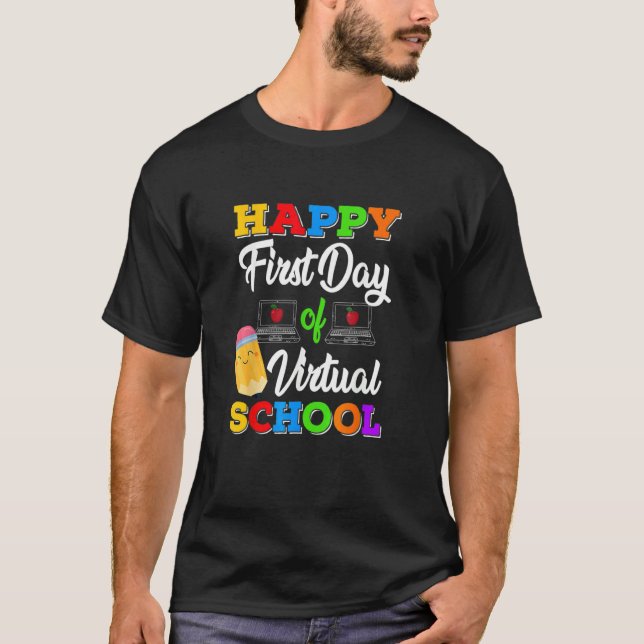 Happy First Day Of Virtual School Kids Online Teac T-Shirt (Front)