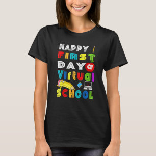 Happy First Day Of Virtual School Teacher Students T-Shirt