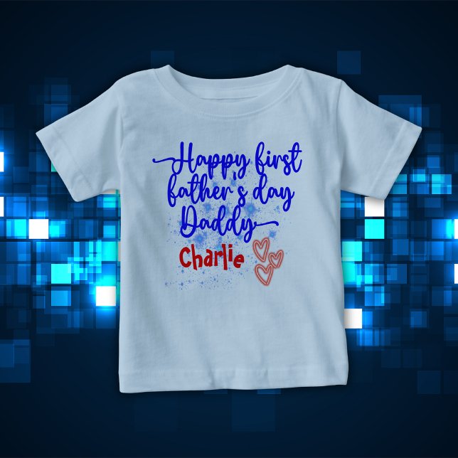 Happy First Father's Day Daddy | Baby T-Shirt (Creator Uploaded)