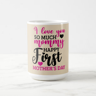 Happy First Mother's Day Coffee Mug