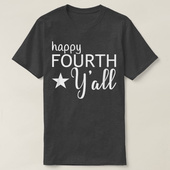 Happy Fourth Y'all July 4th Southern Holiday Sayin T-Shirt (Design Front)