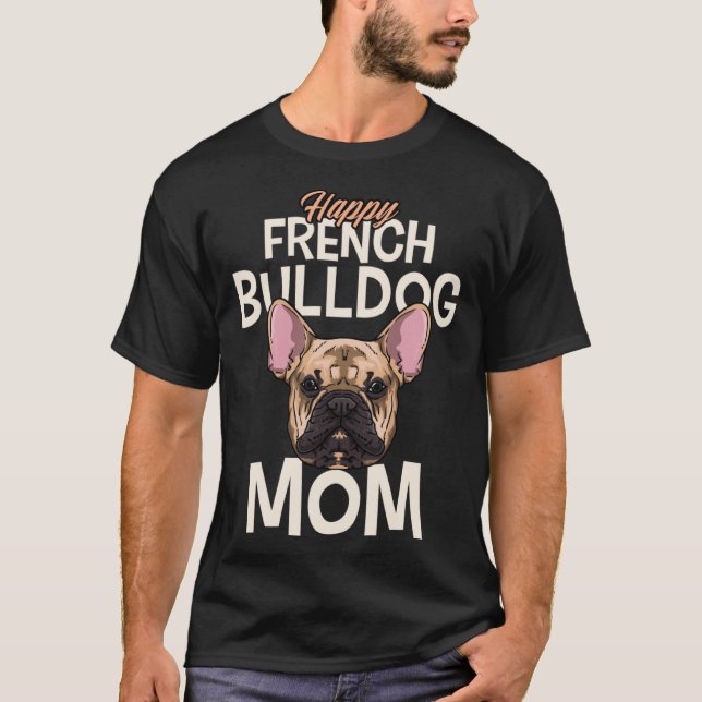 Happy French Bulldog Mum T-Shirt (Front)