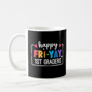 Happy Fri-Yay 1st Graders Funny Teacher Student Coffee Mug