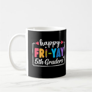 Happy Fri-Yay 5th Graders Back To School Teacher Coffee Mug