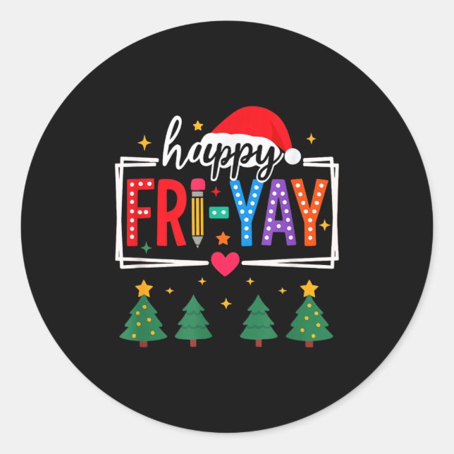 Happy Fri-yay Christmas Teacher Festive Holiday Sc Classic Round Sticker (Front)