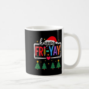 Happy Fri-yay Christmas Teacher Festive Holiday Sc Coffee Mug